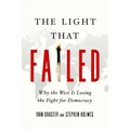 The Light That Failed: Why the West Is Losing the Fight for Democracy
