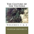 The Culture of the Teutons: Volumes 1 and 2