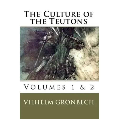 The Culture of the Teutons: Volumes 1 and 2