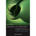 Demons and Healing: The Reality of the Demonic Threat and the Doppelgänger in the Light of Anthroposophy: Demonology, Christology and Medicine