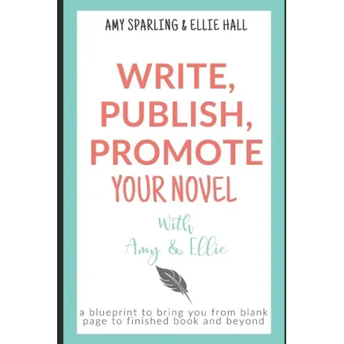 Write, Publish, Promote your Novel with Amy & Ellie