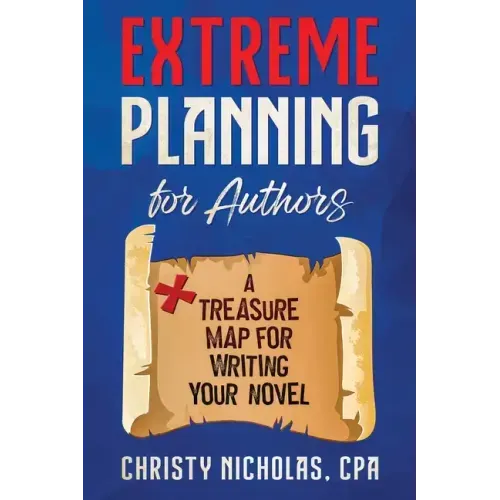 Extreme Planning for Authors: A Treasure Map for Writing Your Novel