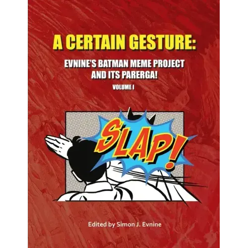 A Certain Gesture: Evnine's Batman Meme Project and Its Parerga!
