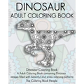 Dinosaur Adult Coloring Book: Dinosaur Coloring Book, a Adult Coloring Book containing Dinosaur images filled with beautiful and stress relieving pa