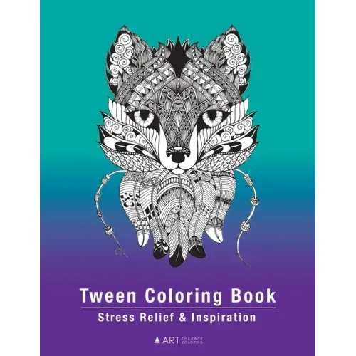 Tween Coloring Book: Stress Relief & Inspiration: Detailed Zendoodle Pages For Boys, Girls, Preteens, Ages 8-12, Intricate Complex Zentangl
