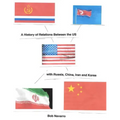 A History of Relations Between the US with Russia, China, Iran and North Korea