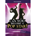 Can You Become a Pop Star?: An Interactive Adventure
