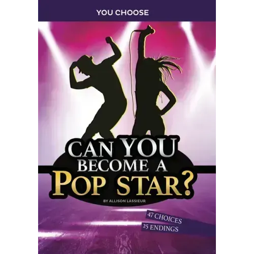 Can You Become a Pop Star?: An Interactive Adventure