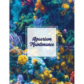 Aquarium Maintenance: Home Fish Tank Log Book, Aquarists Gift, Water Levels Record Care Notebook, Tropical, Betta, Shark, Etc. Journal, Diar