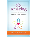 Be Amazing: Tools for Living INspired