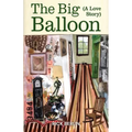 The Big Balloon: A Love Story