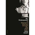 My Shakespeare: A Director's Journey Through the First Folio