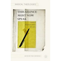 This Silence Must Now Speak: Letters of Thomas J. J. Altizer, 1995-2015