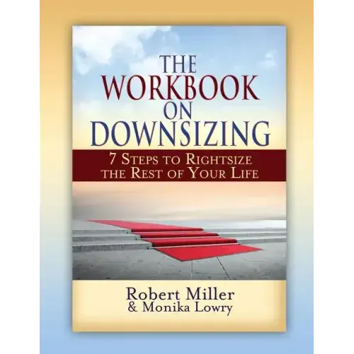 The Workbook on Downsizing: 7 Steps to Rightsize the Rest of Your Life