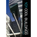 101 Cool Buildings: the best of New York City architecture 1999-2009