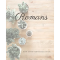 Romans Faith And The Righteousness Of God: A Bible Mapping Study For A Deeper Understanding Of The Lord