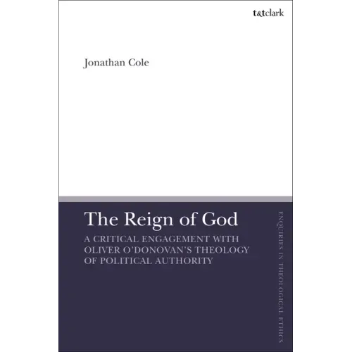 The Reign of God: A Critical Engagement with Oliver O'Donovan's Theology of Political Authority