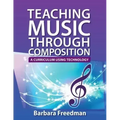 Teaching Music Through Composition: A Curriculum Using Technology