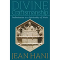 Divine Craftsmanship: Preliminaries to a Spirituality of Work