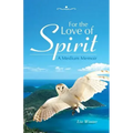 For the Love of Spirit: A Medium Memoir