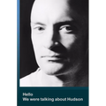 Hello We Were Talking about Hudson