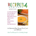 20 Awesome Raw Soups You Can't Live Without: Raw Food Recipes For Healthy Living