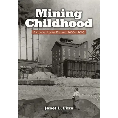 Mining Childhood: Growing Up in Butte, 1900-1960