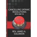 Cancelling Satanic Resolutions Written Against You