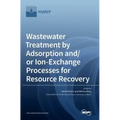 Wastewater Treatment by Adsorption and/or Ion-Exchange Processes for Resource Recovery