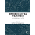 Communicating Artificial Intelligence (AI): Theory, Research, and Practice