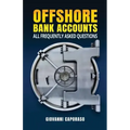 Offshore Bank Accounts: all frequently asked questions