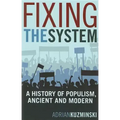 Fixing the System: A History of Populism, Ancient and Modern