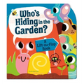 Who's Hiding in the Garden?: A Lift-The-Flap Book