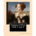 Virginia (1913). By: Ellen Glasgow: Novel (book 1 and 2)
