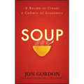 Soup: A Recipe to Create a Culture of Greatness