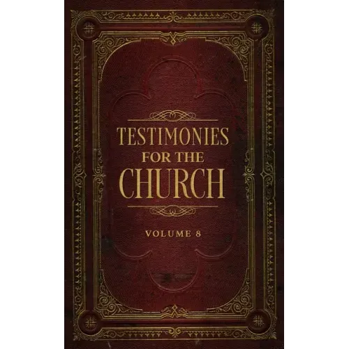 Testimonies for the Church Volume 8