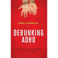 Debunking ADHD: 10 Reasons to Stop Drugging Kids for Acting Like Kids