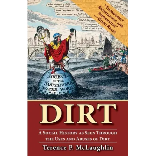Dirt: A Social History as Seen Through the Uses and Abuses of Dirt