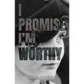 I Promise I'm Worthy