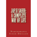 JAPJI Sahib: A Complete Way of Life: A Commentary alongwith Unique Translation