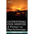 Outwitting Our Nerves: A Primer on Psychotherapy