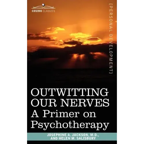 Outwitting Our Nerves: A Primer on Psychotherapy