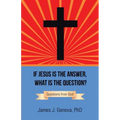 If Jesus Is the Answer, What Is the Question?: Questions from God