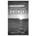 Questions... But what will we answer?