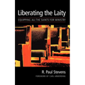 Liberating the Laity: equipping all the saints for ministry