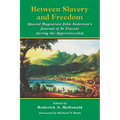 Between Slavery and Freedom: Special Magistrate John Anderson's Journal of St Vincent During the Apprenticeship
