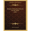 Remarks Of Jonathan Edwards On The Trinity (1881)