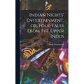 Indian Nights' Entertainment, or, Folk-tales From the Upper Indus
