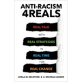 Anti-Racism 4reals: Real Talk with Real Strategies in Real Time for Real Change