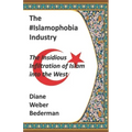 The #IslamophobiaIndustry: The Insidious Infiltration of Islam into the West